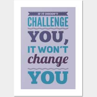 If it doesn't challenge you, it won't change you inspiring shirts for women, motivational quotes on apparel Posters and Art